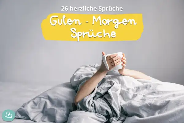 Eine Person hält eine Tasse im Bett. Der Text lautet: "26 herzliche Sprüche Guten - Morgen Sprüche". Perfekt für einen guten Morgen Spruch Grundschule.
