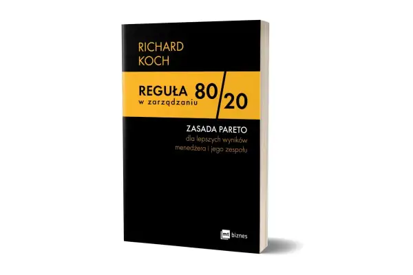 Książka "Reguła 80/20 w zarządzaniu" Richarda Kocha, czyli zasada Pareto dla menedżerów, by osiągnąć lepsze wyniki.