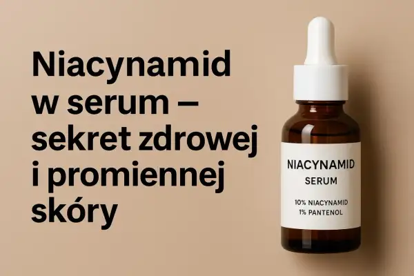 Niacynamid w serum – sekret zdrowej i promiennej skóry. Butelka z kroplomierzem zawiera niacynamid i pantenol.