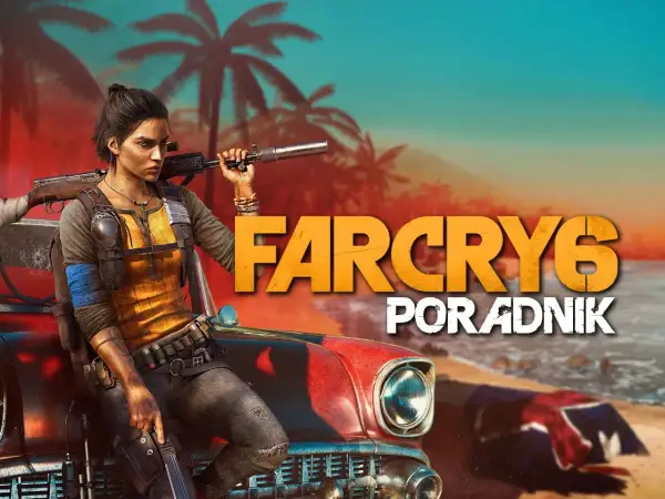 Kobieta z karabinem opiera się o samochód na plaży. Napis "Far Cry 6 poradnik" sugeruje pomoc w grze.