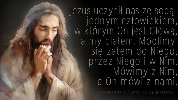 Obraz Jezusa modlącego się. Tekst: "Modlimy się zatem do Niego, przez Niego i w Nim. Mówimy z Nim, a On mówi z nami." To najskuteczniejsza modlitwa do Boga.