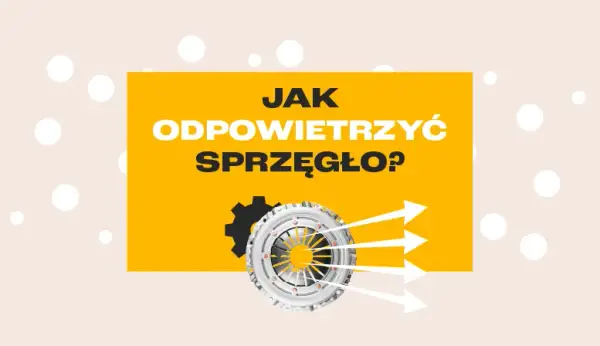Jak odpowietrzyć wysprzęglik sprzęgła - uniknij problemów z sprzęgłem