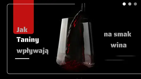 Czerwone wino nalewane do kieliszka. Tekst: "Jak taniny wpływają na smak wina".