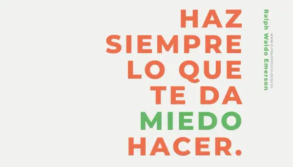 Haz siempre lo que te da miedo hacer." Supera el miedo a vivir.