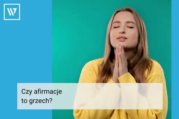 Kobieta z zamkniętymi oczami, dłonie złożone do modlitwy. Czy afirmacje to grzech? Pytanie w tekście.