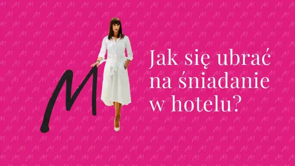 Jak się ubrać na śniadanie w hotelu, aby nie popełnić faux pas