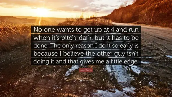 Mike Tyson running at dawn, a quote about early morning training and gaining an edge.