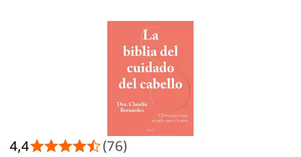 La biblia del cuidado del cabello" de la Dra. Claudia Bernárdez ofrece claves para tener un pelo sano y bonito.