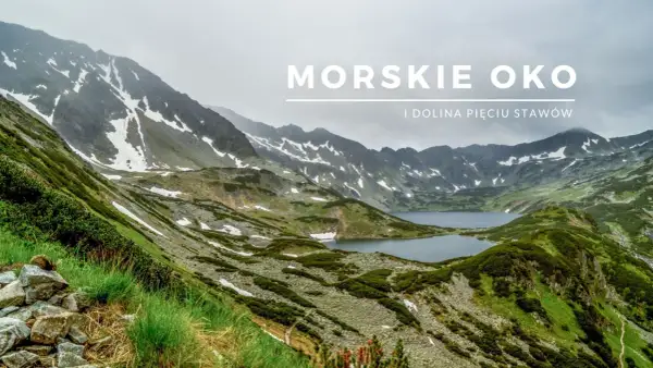 Majestatyczne góry z resztkami śniegu, zielone zbocza i dwa jeziora. Widok na Morskie Oko i Dolinę Pięciu Stawów w jeden dzień.