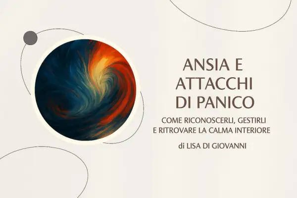 Un vortice di colori che rappresenta ansia e attacchi di panico, con il sottotitolo "Come riconoscerli, gestirli e ritrovare la calma interiore".