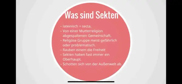Was sind Sekten? Eine von einer Mutterreligion abgespaltene Gemeinschaft, oft gefährlich, die ihren Mitgliedern die Freiheit raubt. Bekannte Sekten haben meist ein Oberhaupt und schotten sich ab.