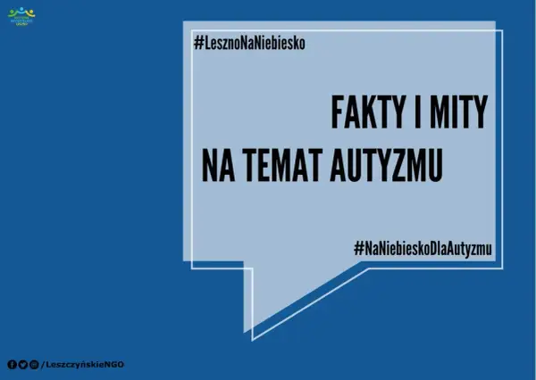 #LesznoNaNiebiesko: fakty i mity na temat autyzmu. Poznaj prawdę o autyzmie, jego przyczynach i wspieraj osoby w spektrum.