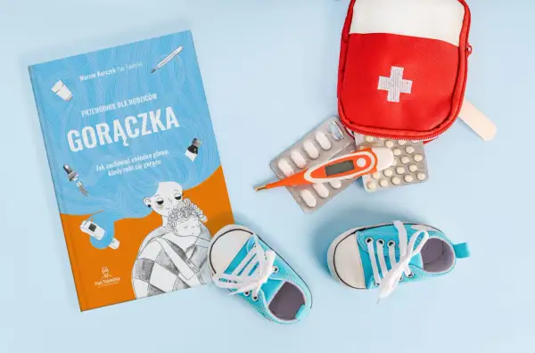 Przewodnik "Gorączka" dla rodziców, termometr, leki i czerwona apteczka - wszystko, co potrzebne, gdy u dziecka pojawi się gorączka.