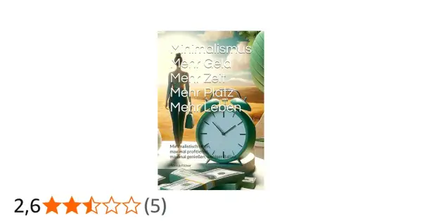 Buchcover: Minimalismus – Mehr Geld, mehr Zeit, mehr Platz, mehr Leben. Ein Wecker und Geldbündel symbolisieren, wie werde ich minimalist.