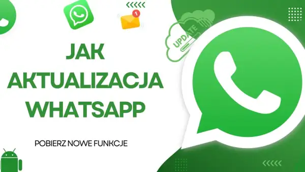 Jak zaktualizować WhatsApp? Szybki poradnik + rozwiązanie błędów