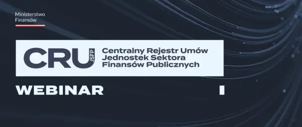 Ministerstwo Finansów zaprasza na webinar dotyczący Centralnego Rejestru Umów Jednostek Sektora Finansów Publicznych.