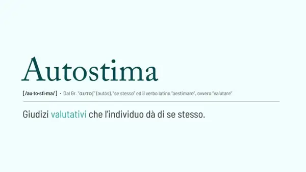 Autostima: giudizi valutativi che l'individuo dà di sé. Il comportamento è lo specchio di come ci valutiamo.
