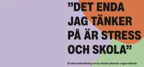 Det enda jag tänker på är stress och skola." En elevundersökning om hur skolan påverkar ungas mående.