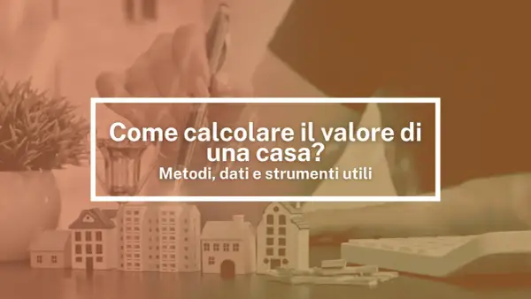 Modelli di case, calcolatrice e mano che scrive: scopri come calcolare il valore di una casa con metodi e dati utili.