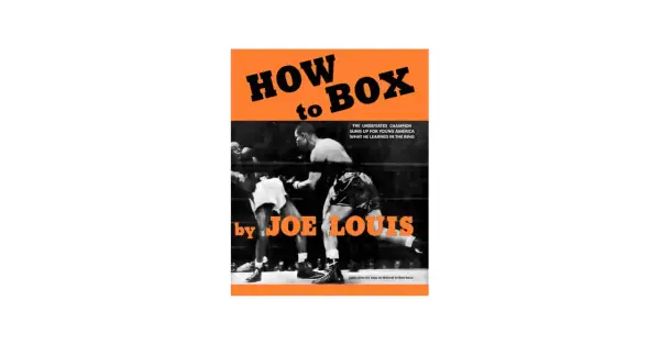 Book cover "How to Box" by Joe Louis, featuring him in a boxing match, detailing his training routine and lessons learned.