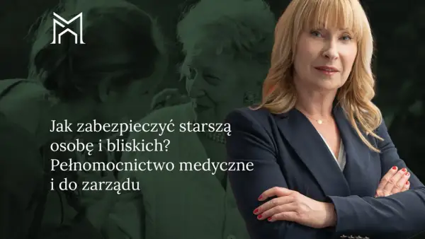 Kobieta w garniturze obok starszej osoby. Tekst: "Jak zabezpieczyć starszą osobę i bliskich? Pełnomocnictwo medyczne i do zarządu".