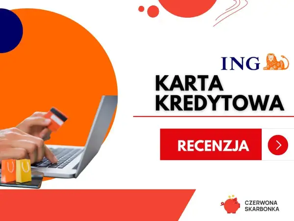Karta kredytowa ING - sprawdź opłaty i warunki. Recenzja karty.