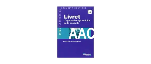 Livret d'apprentissage anticipé de la conduite (AAC) pour le permis B. Ce guide technique de sécurité routière prépare à la conduite accompagnée.