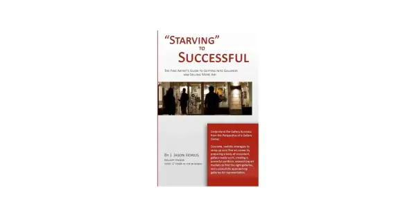 Book cover: "Starving to Successful" by J. Jason Horejs, offering strategies for artists to gain gallery representation.