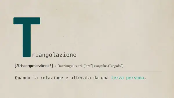 La "T" iniziale introduce la definizione di triangolazione, spiegando come una relazione possa essere alterata da una terza persona.
