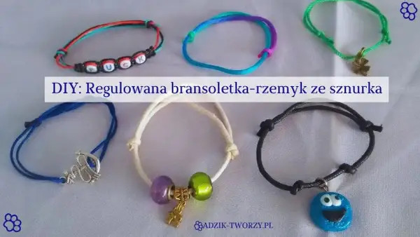 Stwórz unikalne bransoletki z rzemyków: Poradnik DIY krok po kroku