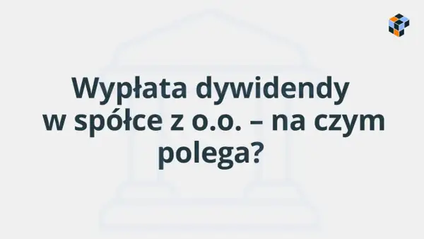 Wypłata dywidendy w spółce z o.o. – na czym polega? Tytuł artykułu o podziale zysków.