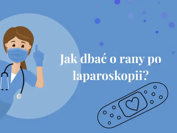 Pielęgniarka pokazuje, jak dbać o rany po laparoskopii. Plaster z sercem symbolizuje troskę o gojenie.
