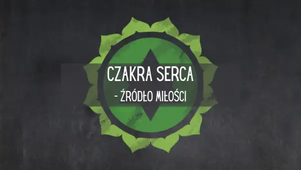 Czakra miłości: Jak otworzyć serce na prawdziwe uczucia i harmonię