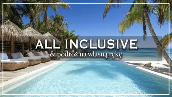 Rajskie wakacje all inclusive Polska. Basen, palmy i plaża czekają na Ciebie.