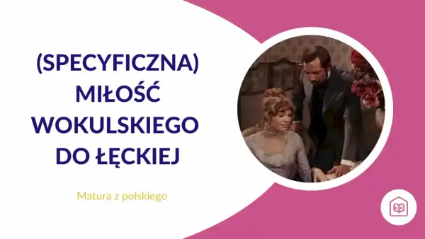 Wokulski romantyk czy pozytywista? Cytaty o miłości do Łęckiej. Matura z polskiego.