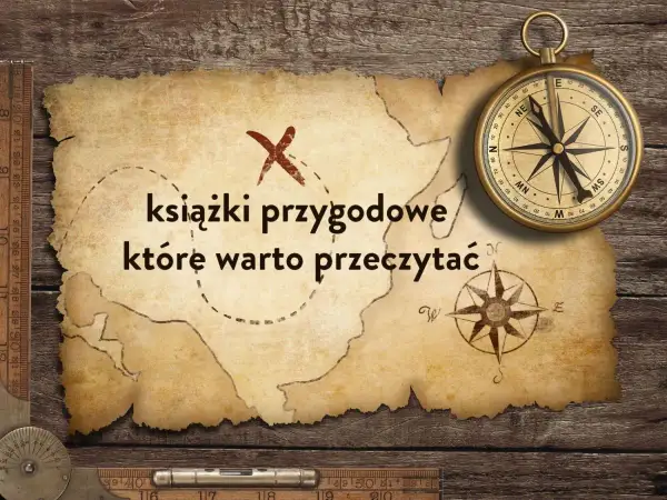 Mapa skarbów z kompasem i tekstem: "książki przygodowe, które warto przeczytać". Idealne dla poszukiwaczy literackich przygód.