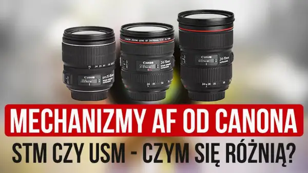 Obiektyw USM czy STM – który wybór zapewni lepsze zdjęcia?