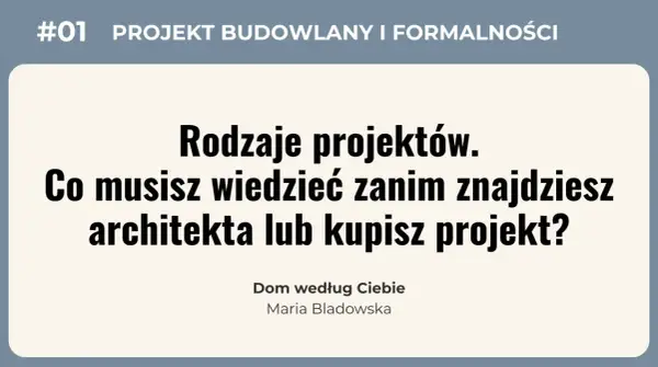 #01 PROJEKT BUDOWLANY I FORMALNOŚCI. Rodzaje projektów. Co musisz wiedzieć zanim znajdziesz architekta lub kupisz projekt? To kluczowa dokumentacja techniczna.