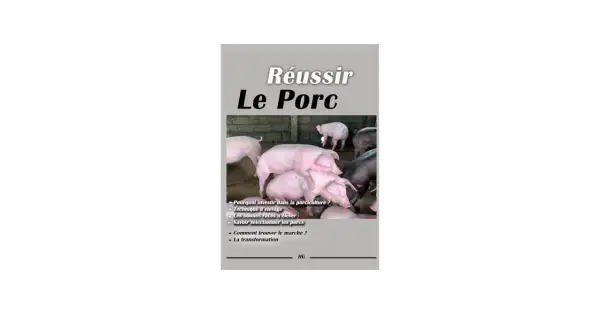 Des cochons roses et noirs dans un enclos, sous le titre "Réussir Le Porc". Le guide aborde l'élevage et la sélection des porcs.