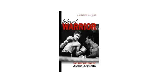 Book cover "Beloved Warrior" about Alexis Argüello's boxing record, showing him in action.