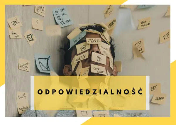 Człowiek przytłoczony zadaniami, z karteczkami na twarzy. Czy to jest odpowiedzialność? "Work", "Stop!", "Take a break", "Don't overthink".