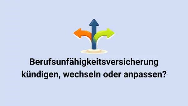 Berufsunfähigkeitsversicherung kündigen, wechseln oder anpassen? Drei Pfeile zeigen verschiedene Wege auf.