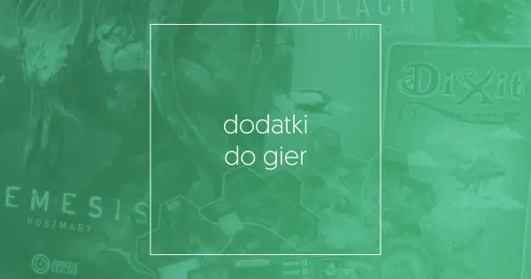 Gry planszowe i dodatki do gier – odkryj najlepsze opcje w Polsce