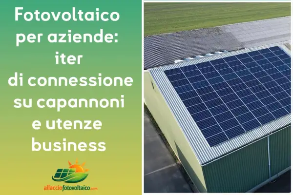 Fotovoltaico per aziende: iter semplificato di connessione su capannoni e utenze business. Pannelli solari su tetto industriale.