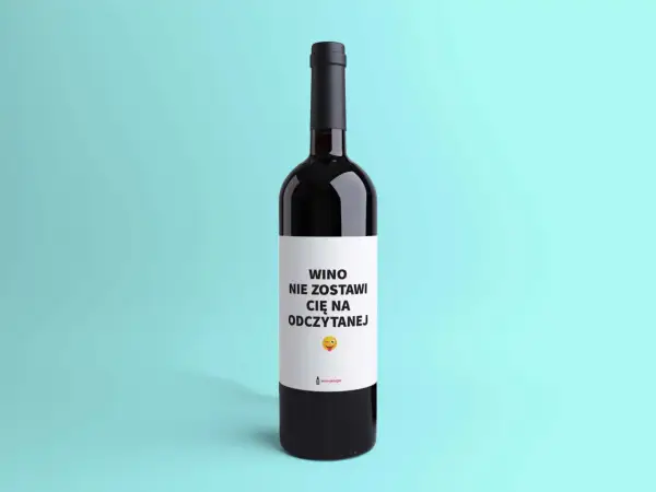 Butelka wina z zabawną etykietą: "WINO NIE ZOSTAWI CIĘ NA ODCZYTANEJ". Idealne rozwiązanie, gdy nie wiesz, jak uratować zoctowane wino.