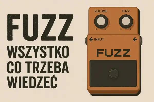 Pomarańczowy efekt fuzz do gitary, z napisem "FUZZ WSZYSTKO CO TRZEBA WIEDZIEĆ".