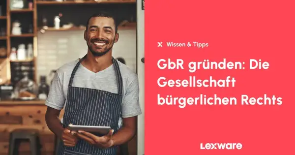 Lächelnder Mann mit Schürze hält Tablet. Text: "GbR gründen: Die Gesellschaft bürgerlichen Rechts". Infos zu GBR Steuern.