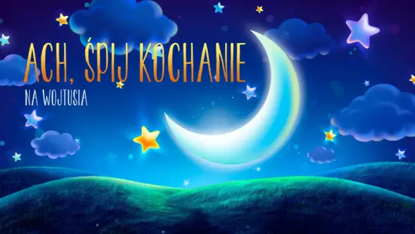 Nocny krajobraz z księżycem, chmurami i gwiazdami. Napis "Ach, śpij kochanie na Wojtusia".