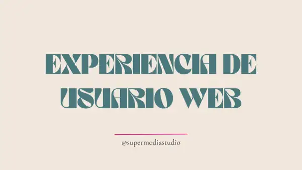 Diseño y experiencia de usuario web. El texto "EXPERIENCIA DE USUARIO WEB" en tipografía estilizada sobre fondo beige.