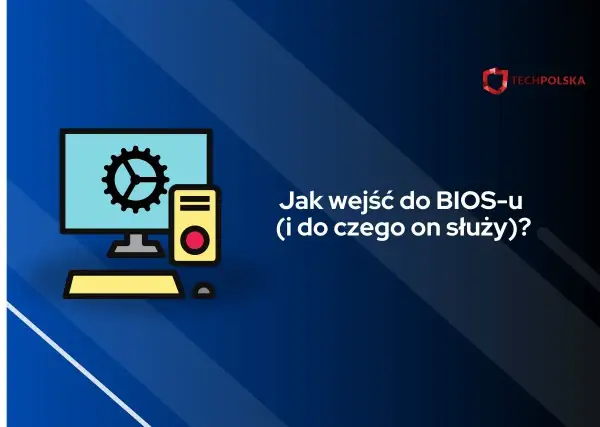 Ilustracja komputera z ikoną ustawień na ekranie. Tekst: "Jak wejść do BIOS-u (i do czego on służy)?".